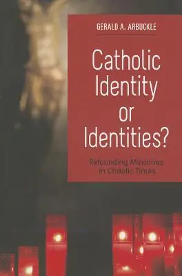 Katolicka tożsamość czy tożsamości? Odnawianie ministerstw w chaotycznych czasach - Catholic Identity or Identities?: Refounding Ministries in Chaotic Times