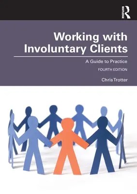 Praca z przymusowymi klientami: Przewodnik po praktyce - Working with Involuntary Clients: A Guide to Practice