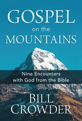 Ewangelia w górach: Dziewięć biblijnych spotkań z Bogiem - Gospel on the Mountains: Nine Encounters with God from the Bible