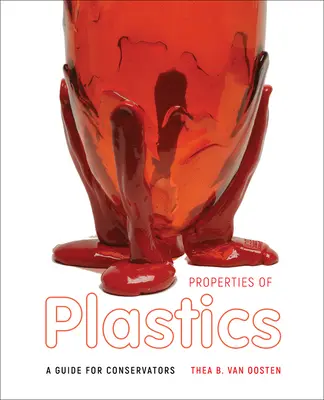 Właściwości tworzyw sztucznych: Przewodnik dla konserwatorów - Properties of Plastics: A Guide for Conservators