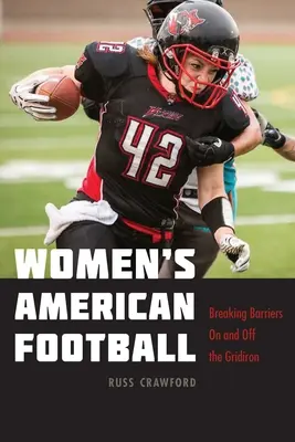 Amerykański futbol kobiet: Przełamywanie barier na boisku i poza nim - Women's American Football: Breaking Barriers on and Off the Gridiron