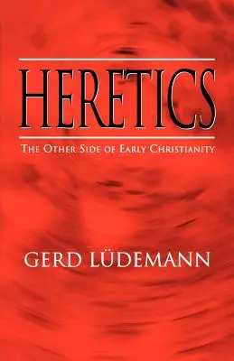 Heretycy: Druga strona wczesnego chrześcijaństwa - Heretics: The Other Side of Early Christianity
