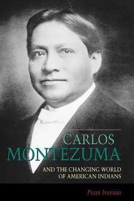 Carlos Montezuma i zmieniający się świat amerykańskich Indian - Carlos Montezuma and the Changing World of American Indians