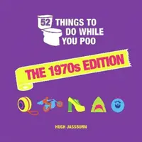 52 rzeczy do zrobienia podczas kupy - edycja z lat 70. - 52 Things to Do While You Poo - The 1970s Edition