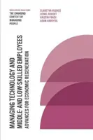 Zarządzanie technologią i pracownikami o średnich i niskich kwalifikacjach: Postępy w regeneracji gospodarczej - Managing Technology and Middle- And Low-Skilled Employees: Advances for Economic Regeneration