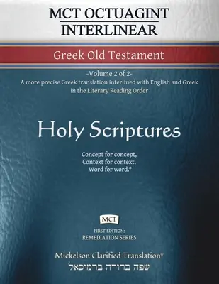 MCT Octuagint Interlinear Greek Old Testament, Mickelson Clarified: -Tom 2 z 2 Dokładniejsze tłumaczenie na język grecki z interlinią angielską i grecką - MCT Octuagint Interlinear Greek Old Testament, Mickelson Clarified: -Volume 2 of 2- A more precise Greek translation interlined with English and Greek