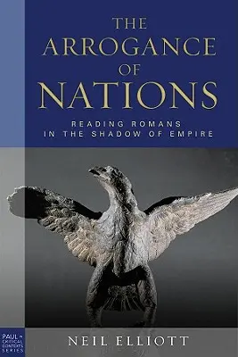 Arogancja narodów, wydanie w miękkiej oprawie: Czytanie Rzymian w cieniu imperium - The Arrogance of Nations, Paperback Edition: Reading Romans in the Shadow of Empire