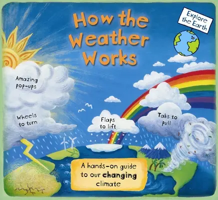 Jak działa pogoda: Praktyczny przewodnik po zmieniającym się klimacie - How the Weather Works: A Hands-On Guide to Our Changing Climate