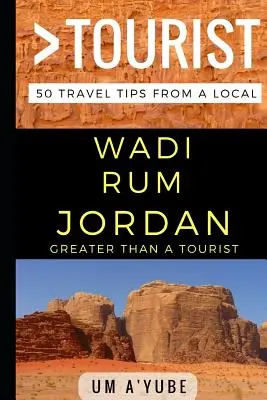 Więcej niż turystyka - Wadi Rum Jordania: 50 porad podróżniczych od lokalnych mieszkańców - Greater Than a Tourist - Wadi Rum Jordan: 50 Travel Tips from a Local