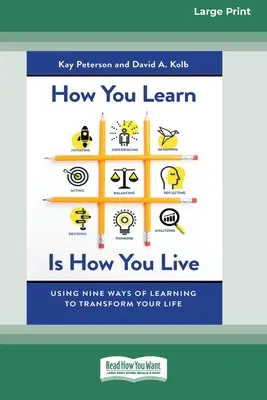 Jak się uczysz, tak żyjesz: Korzystanie z dziewięciu sposobów uczenia się, aby zmienić swoje życie (16pt Large Print Edition) - How You Learn Is How You Live: Using Nine Ways of Learning to Transform Your Life (16pt Large Print Edition)