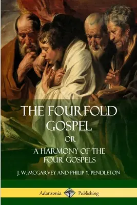 Czterokrotna Ewangelia lub harmonia czterech Ewangelii - The Fourfold Gospel Or, A Harmony of the Four Gospels