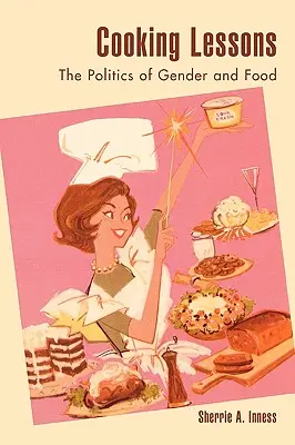 Lekcje gotowania: Polityka płci i jedzenia - Cooking Lessons: The Politics of Gender and Food