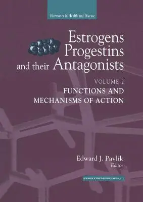 Estrogeny, progestyny i ich antagoniści: Funkcje i mechanizmy działania - Estrogens, Progestins, and Their Antagonists: Functions and Mechanisms of Action