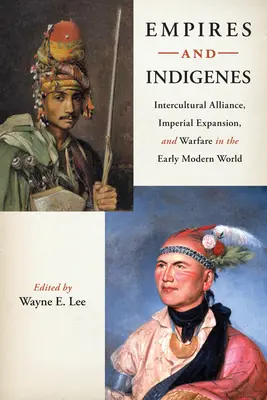 Imperia i tubylcy: Sojusz międzykulturowy, ekspansja imperialna i działania wojenne we wczesnym okresie nowożytnym - Empires and Indigenes: Intercultural Alliance, Imperial Expansion, and Warfare in the Early Modern World