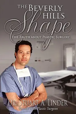 The Beverly Hills Shape: Prawda o chirurgii plastycznej - The Beverly Hills Shape: The Truth About Plastic Surgery