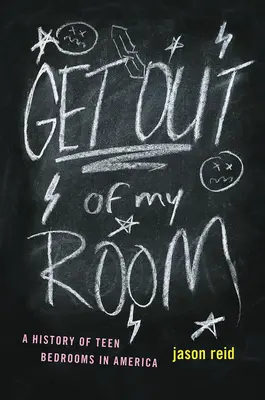 Wynocha z mojego pokoju! Historia sypialni nastolatków w Ameryce - Get Out of My Room!: A History of Teen Bedrooms in America