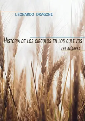 Historia los crculos en los cultivos. Los orgenes. - Historia de los crculos en los cultivos. Los orgenes.