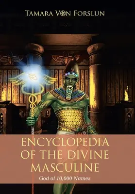 Encyklopedia boskiego męskiego boga o 10 000 imionach - Encyclopaedia of the the Divine Masculine God of 10,000 Names