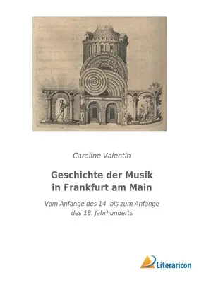 Historia muzyki we Frankfurcie nad Menem: Vom Anfange des 14. bis zum Anfange des 18. Jahrhunderts - Geschichte der Musik in Frankfurt am Main: Vom Anfange des 14. bis zum Anfange des 18. Jahrhunderts