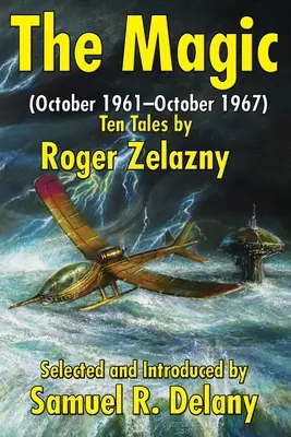 Magia: (październik 1961-październik 1967) Dziesięć opowieści Rogera Zelaznego - The Magic: (October 1961-October 1967) Ten Tales by Roger Zelazny