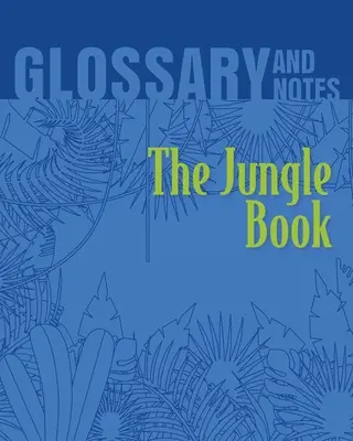 Glosariusz i notatki do Księgi dżungli: Księga dżungli - The Jungle Book Glossary and Notes: The Jungle Book