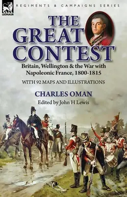 Wielki Konkurs: Wielka Brytania, Wellington i wojna z napoleońską Francją, 1800-1815 - The Great Contest: Britain, Wellington & the War with Napoleonic France, 1800-1815