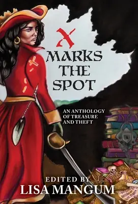 X Marks the Spot: Antologia skarbów i kradzieży - X Marks the Spot: An Anthology of Treasure and Theft