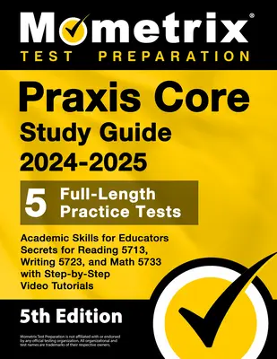 Praxis Core Study Guide 2024-2025 - 5 pełnowymiarowych testów praktycznych, Academic Skills for Educators Secrets for Reading 5713, Writing 5723 i Math 5733 - Praxis Core Study Guide 2024-2025 - 5 Full-Length Practice Tests, Academic Skills for Educators Secrets for Reading 5713, Writing 5723, and Math 5733