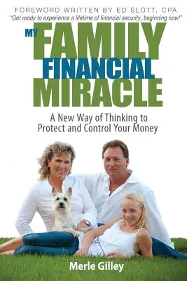 Mój rodzinny cud finansowy: Nowy sposób myślenia, aby chronić i kontrolować swoje pieniądze - My Family Financial Miracle: A New Way of Thinking to Protect and Control Your Money