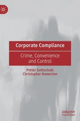 Zgodność korporacyjna: Przestępczość, wygoda i kontrola - Corporate Compliance: Crime, Convenience and Control