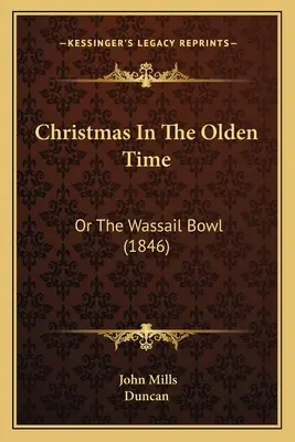 Boże Narodzenie w dawnych czasach: Or The Wassail Bowl (1846) - Christmas In The Olden Time: Or The Wassail Bowl (1846)