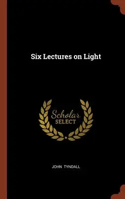 Sześć wykładów na temat światła - Six Lectures on Light