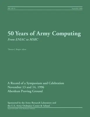 50 lat informatyki wojskowej: Od ENIAC-a do MSRC - 50 Years of Army Computing: From ENIAC to MSRC
