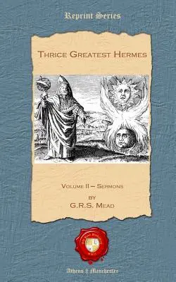 Trzykrotnie Największy Hermes: Tom II - Kazania - Thrice Greatest Hermes: Volume II - Sermons