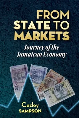 Od państwa do rynków: Podróż po jamajskiej gospodarce - From State To Markets: Journey of the Jamaican Economy