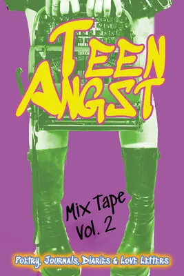 Teen Angst Mix Tape Vol. 2: Poezja, dzienniki, pamiętniki i listy miłosne - Teen Angst Mix Tape Vol. 2: Poetry, Journals, Diaries & Love Letters