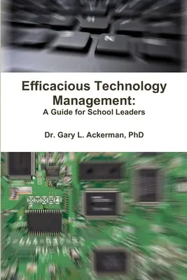 Skuteczne zarządzanie technologią: Przewodnik dla dyrektorów szkół - Efficacious Technology Management: A Guide for School Leaders