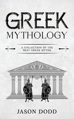 Mitologia grecka: Kolekcja najlepszych mitów greckich - Greek Mythology: A Collection of the Best Greek Myths