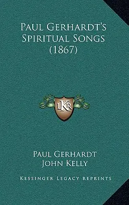 Pieśni duchowe Paula Gerhardta (1867) - Paul Gerhardt's Spiritual Songs (1867)