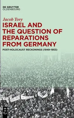 Izrael i kwestia odszkodowań od Niemiec: Rozważania po Holokauście (1949-1953) - Israel and the Question of Reparations from Germany: Post-Holocaust Reckonings (1949-1953)