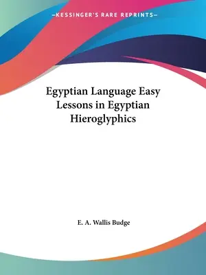 Język egipski Łatwe lekcje egipskich hieroglifów - Egyptian Language Easy Lessons in Egyptian Hieroglyphics