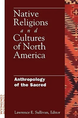 Rodzime religie i kultury Ameryki Północnej: Antropologia sacrum - Native Religions and Cultures of North America: Anthropology of the Sacred