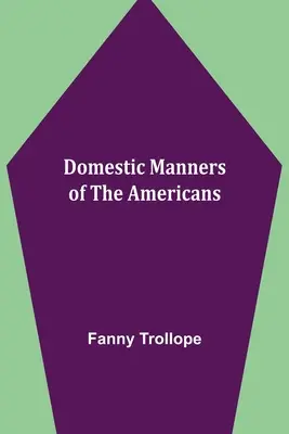 Obyczaje domowe Amerykanów - Domestic Manners of the Americans