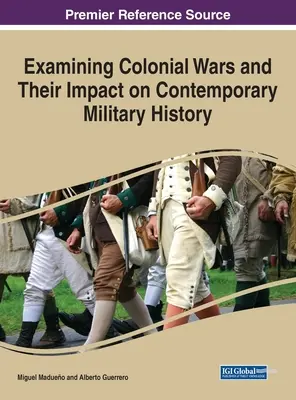 Badanie wojen kolonialnych i ich wpływu na współczesną historię wojskowości - Examining Colonial Wars and Their Impact on Contemporary Military History