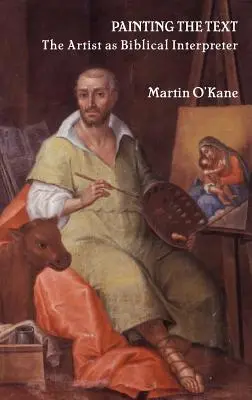 Malowanie tekstu: Artysta jako interpretator Biblii - Painting the Text: The Artist as Biblical Interpreter