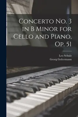Concerto no. 3 h-moll na wiolonczelę i fortepian, op. 51 - Concerto no. 3 in B Minor for Cello and Piano, op. 51