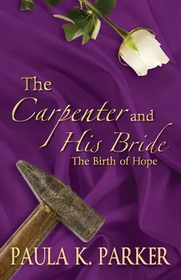 Stolarz i jego narzeczona: Narodziny nadziei - The Carpenter and his Bride: The Birth of Hope