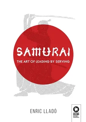 Samuraj: Sztuka przewodzenia przez służenie - Samurai: The art of leading by serving