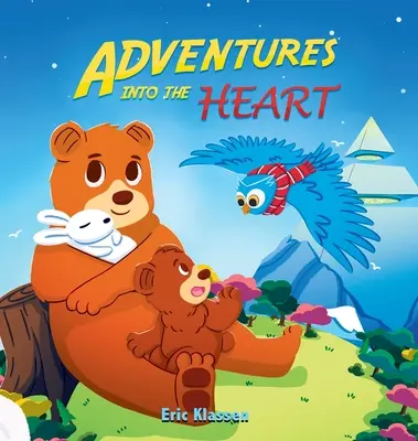 Adventures Into the Heart, Book 3: Zabawne historie o miłości rodzinnej dla dzieci w wieku 3-8 lat - Adventures Into the Heart, Book 3: Playful Stories About Family Love for Kids Ages 3-8