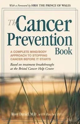 The Cancer Prevention Book: Kompletne podejście umysł/ciało do powstrzymania raka, zanim się zacznie - The Cancer Prevention Book: A Complete Mind/Body Approach to Stopping Cancer Before It Starts